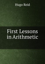 First Lessons in Arithmetic