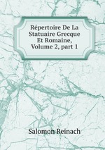 Rpertoire De La Statuaire Grecque Et Romaine, Volume 2, part 1