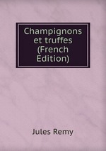 Champignons et truffes (French Edition)