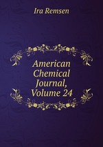American Chemical Journal, Volume 24