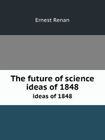 The future of science. ideas of 1848