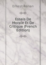 Essais De Morale Et De Critique (French Edition)