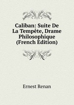 Caliban: Suite De La Tempte, Drame Philosophique (French Edition)