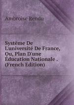 Systme De L`universit De France, Ou, Plan D`une ducation Nationale . (French Edition)