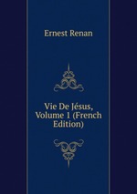 Vie De Jsus, Volume 1 (French Edition)