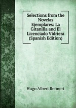 Selections from the Novelas Ejemplares: La Gitanilla and El Licenciado Vidriera (Spanish Edition)