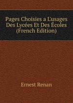 Pages Choisies a L`usages Des Lyces Et Des coles (French Edition)