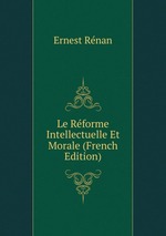 Le Rforme Intellectuelle Et Morale (French Edition)