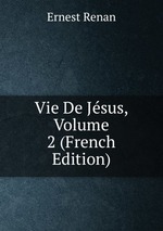 Vie De Jsus, Volume 2 (French Edition)