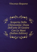 Scoperta Della Chironomia: Ossia Dell`arte Di Gestire Con Le Mani (Italian Edition)