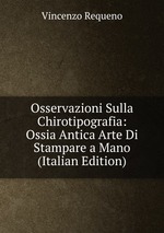 Osservazioni Sulla Chirotipografia: Ossia Antica Arte Di Stampare a Mano (Italian Edition)