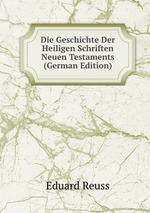 Die Geschichte Der Heiligen Schriften Neuen Testaments (German Edition)