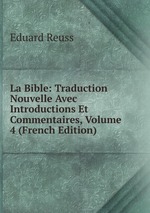 La Bible: Traduction Nouvelle Avec Introductions Et Commentaires, Volume 4 (French Edition)