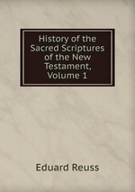 History of the Sacred Scriptures of the New Testament, Volume 1