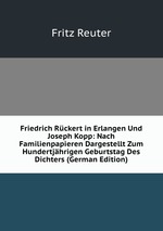 Friedrich Rckert in Erlangen Und Joseph Kopp: Nach Familienpapieren Dargestellt Zum Hundertjhrigen Geburtstag Des Dichters (German Edition)
