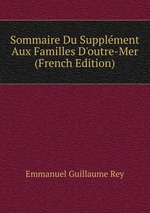 Sommaire Du Supplment Aux Familles D`outre-Mer (French Edition)