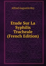 Etude Sur La Syphilis Tracheale (French Edition)