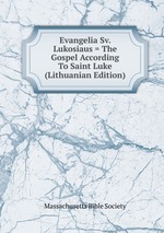 Evangelia Sv. Lukosiaus = The Gospel According To Saint Luke (Lithuanian Edition)
