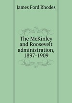 The McKinley and Roosevelt administration, 1897-1909