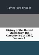 History of the United States from the Compromise of 1850, Volume 2