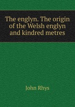 The englyn. The origin of the Welsh englyn and kindred metres