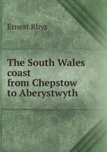 The South Wales coast from Chepstow to Aberystwyth
