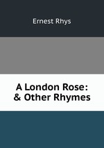 A London Rose: & Other Rhymes