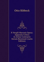 P. Vergili Maronis Opera: Apparatu Critico in Artius Contracto Iterum Recensuit (Latin Edition)