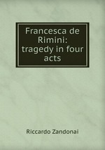 Francesca de Rimini: tragedy in four acts