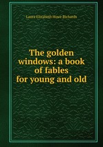 The golden windows: a book of fables for young and old
