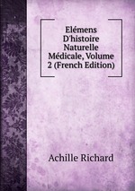 Elmens D`histoire Naturelle Mdicale, Volume 2 (French Edition)