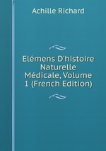Elmens D`histoire Naturelle Mdicale, Volume 1 (French Edition)