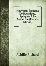 Nouveaux lmens De Botanique, Aplique  La Mdecine (French Edition)