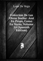 Coleccion De Las Obras Suelas: Assi En Prosa, Como En Verso, Volume 14 (Spanish Edition)