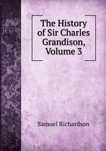 The History of Sir Charles Grandison, Volume 3