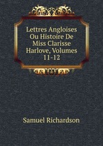 Lettres Angloises Ou Histoire De Miss Clarisse Harlove, Volumes 11-12