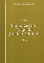 Giulio Cesare: Tragedia (Italian Edition)