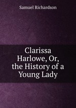 Clarissa Harlowe, Or, the History of a Young Lady