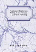 Nordamerikanisches Volksleben, Volume 3 (German Edition)