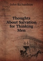 Thoughts About Salvation for Thinking Men
