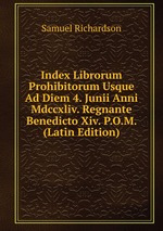 Index Librorum Prohibitorum Usque Ad Diem 4. Junii Anni Mdccxliv. Regnante Benedicto Xiv. P.O.M. (Latin Edition)