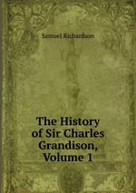 The History of Sir Charles Grandison, Volume 1
