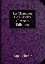 La Chanson Des Gueux (French Edition)