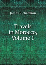 Travels in Morocco, Volume 1