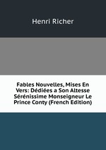 Fables Nouvelles, Mises En Vers: Ddies a Son Altesse Srnissime Monseigneur Le Prince Conty (French Edition)