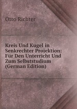 Kreis Und Kugel in Senkrechter Projektion: Fr Den Unterricht Und Zum Selbststudium (German Edition)