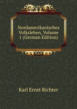 Nordamerikanisches Volksleben, Volume 1 (German Edition)