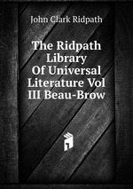 The Ridpath Library Of Universal Literature Vol III Beau-Brow