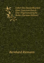 Ueber Die Darstellbarkeit Einer Function Durch Eine Trigonometrische Reihe (German Edition)