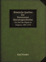 Rmische Quellen Zur Konstanzer Bistumsgeschichte. Zur Zeit Der Ppste in Avignon, 1305-1378